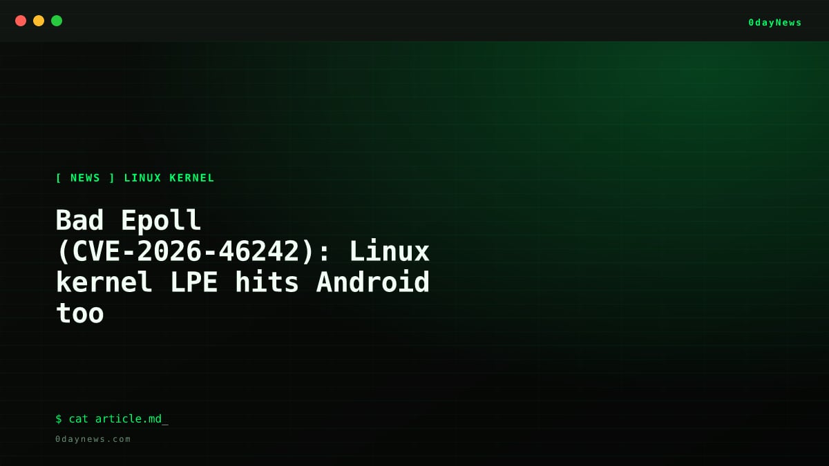 Bad Epoll: Linux Kernel LPE Also Hits Android
