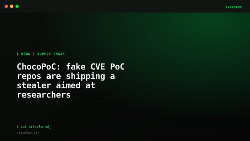 ChocoPoC: fake CVE PoC repos are shipping a stealer aimed at researchers