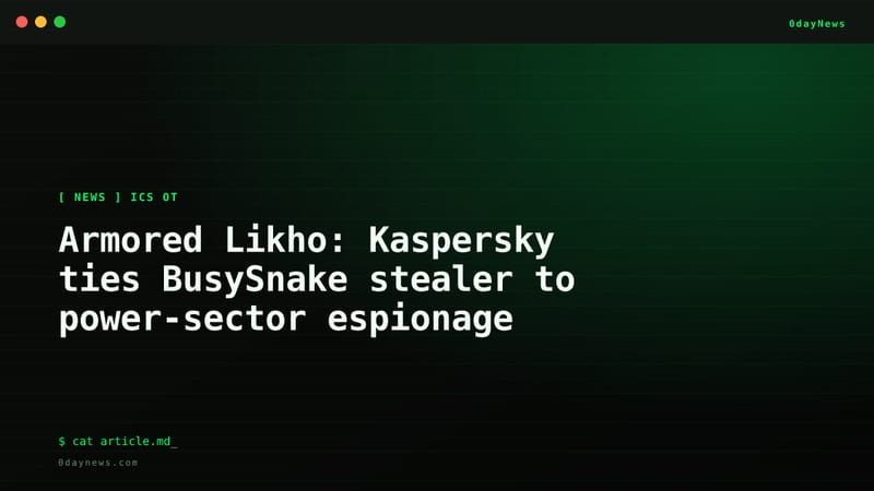 Armored Likho: Kaspersky ties BusySnake stealer to power-sector espionage