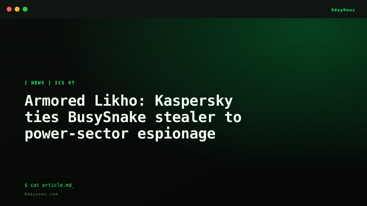 Armored Likho: Kaspersky ties BusySnake stealer to power-sector espionage