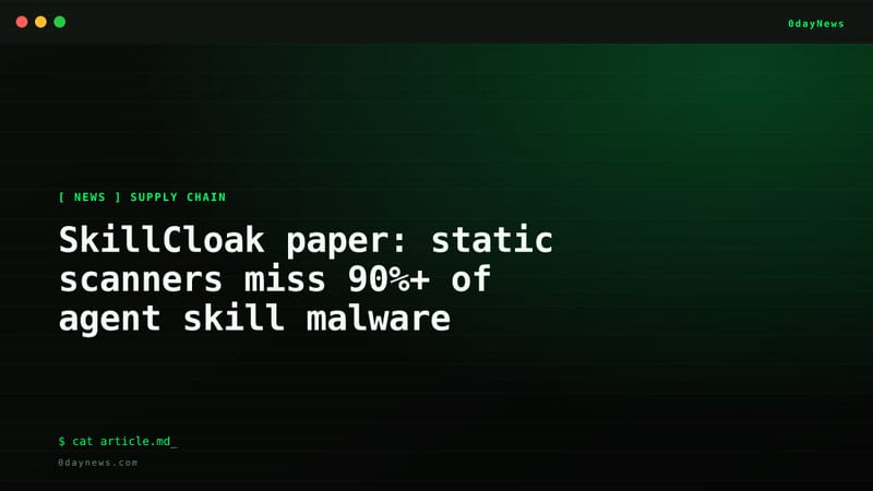 SkillCloak paper: static scanners miss 90%+ of agent skill malware