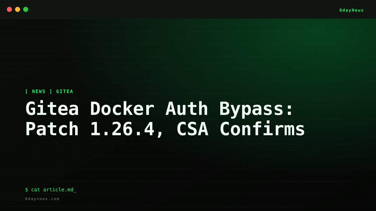 Gitea Docker Auth Bypass: Patch 1.26.4, CSA Confirms