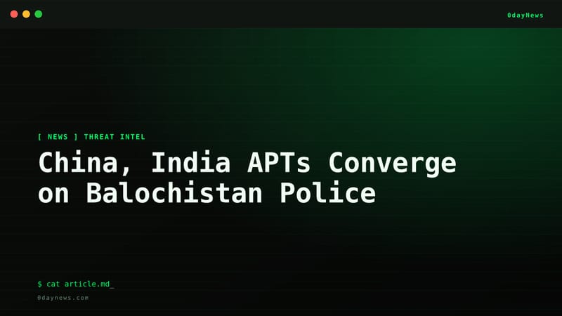 China, India APTs Converge on Balochistan Police