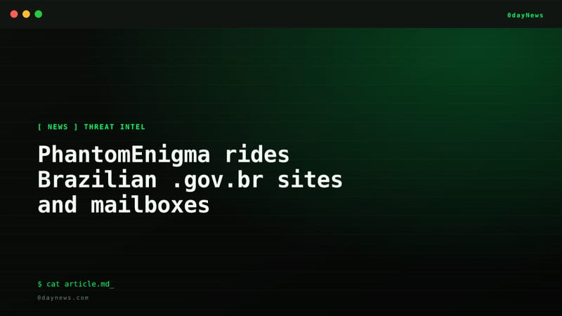 PhantomEnigma rides Brazilian .gov.br sites and mailboxes