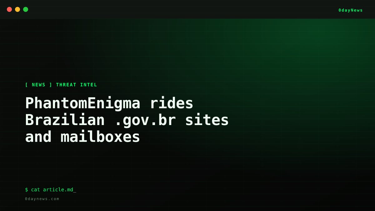 PhantomEnigma rides Brazilian .gov.br sites and mailboxes