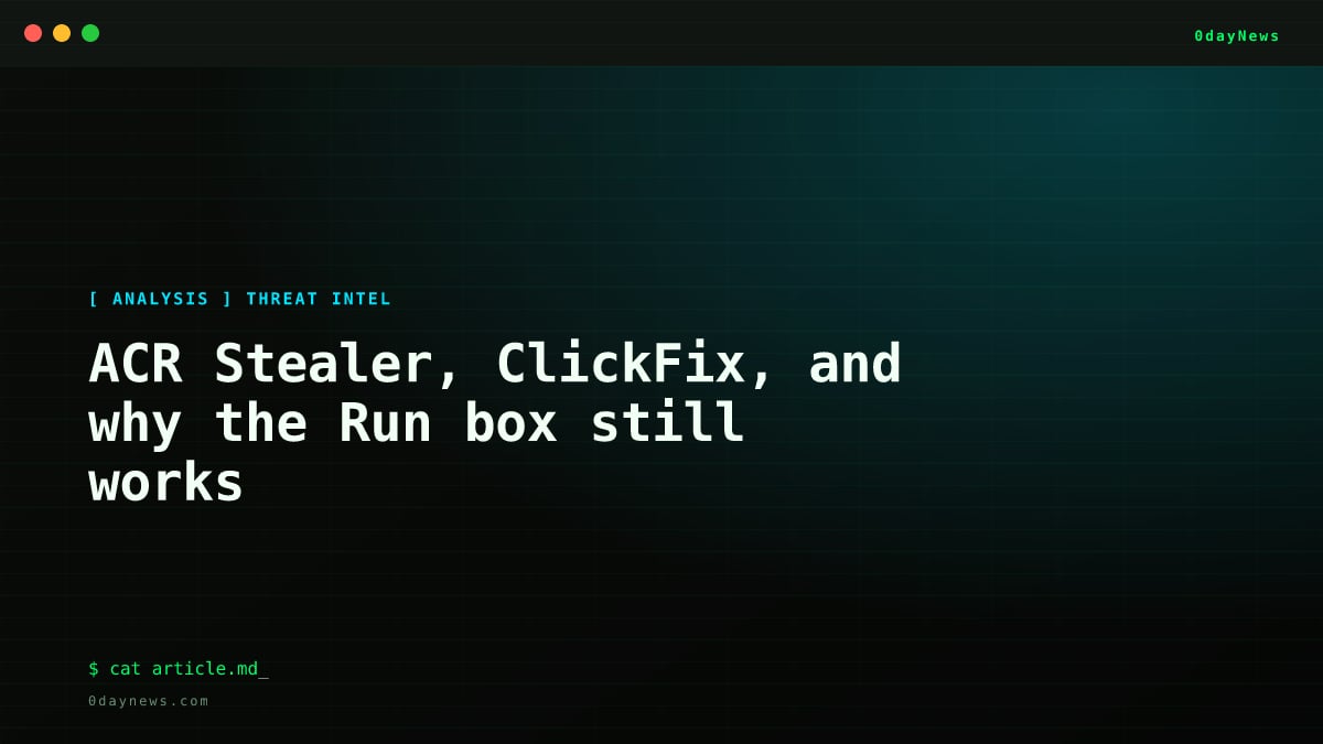 ACR Stealer, ClickFix, and why the Run box still works
