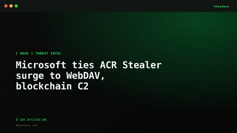 Microsoft ties ACR Stealer surge to WebDAV, blockchain C2