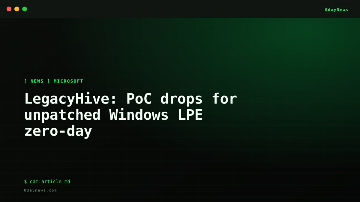 LegacyHive: PoC drops for unpatched Windows LPE zero-day