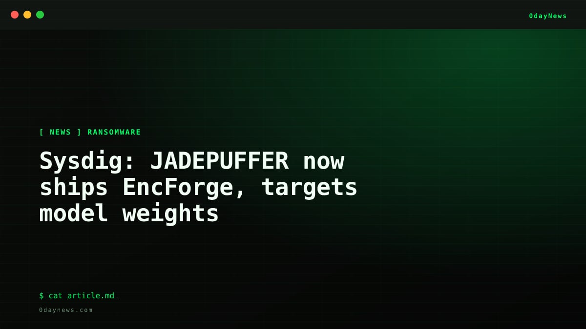 Sysdig: JADEPUFFER now ships EncForge, targets model weights