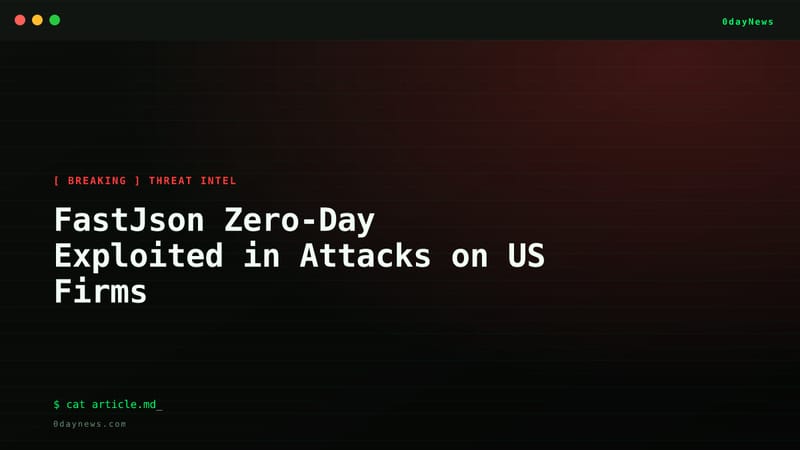 FastJson Zero-Day Exploited in Attacks on US Firms