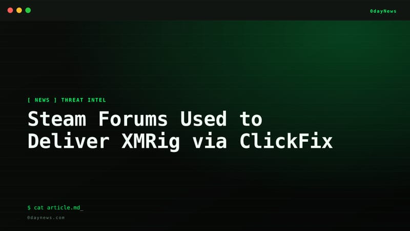 Steam Forums Used to Deliver XMRig via ClickFix