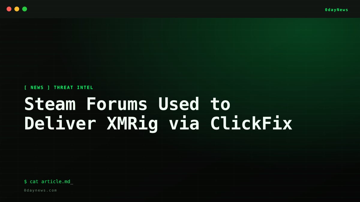 Steam Forums Used to Deliver XMRig via ClickFix