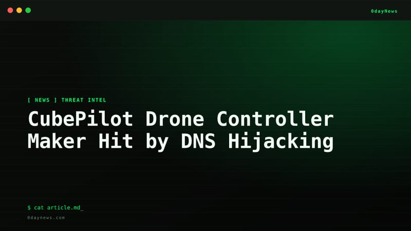 CubePilot Drone Controller Maker Hit by DNS Hijacking