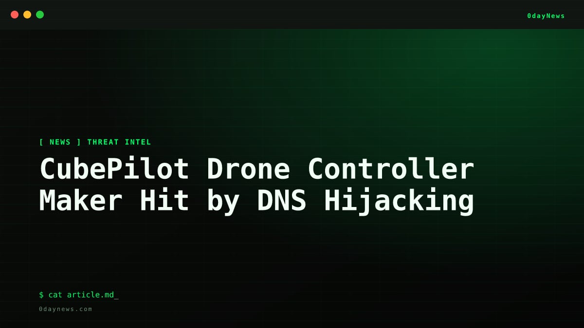 CubePilot Drone Controller Maker Hit by DNS Hijacking