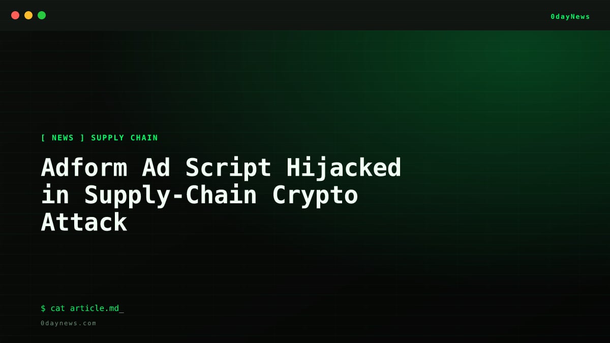 Adform Ad Script Hijacked in Supply-Chain Crypto Attack